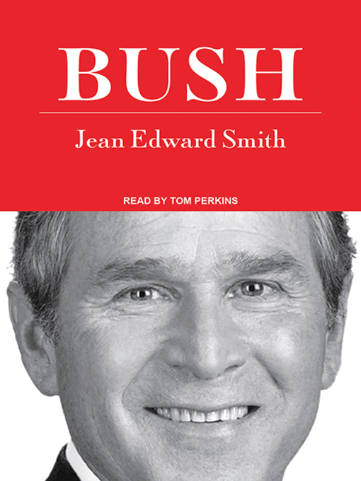 Title details for Bush by Jean Edward Smith - Wait list